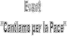 Event 
"Cantiamo per la Pace"